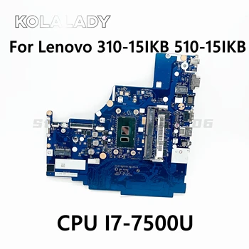 Para Lenovo 310-15IKB 510-15IKB de la placa base del ordenador portátil CG413 CG513 CZ513 NM-A982 Con I7-7500U CPU RAM 4G placa base en un 100% probado