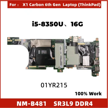 Para LENOVO Thinkpad X1C X1 Carbon 6 I5-8350U de la Placa base del ordenador Portátil NM-B481 SR3L9 DDR4 Notebook Placa base 01YR215 Con 16G de RAM RAM